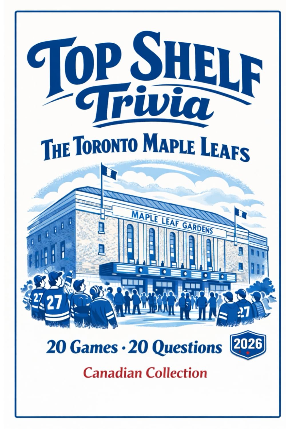 Top Shelf Trivia: The Toronto Maple Leafs cover