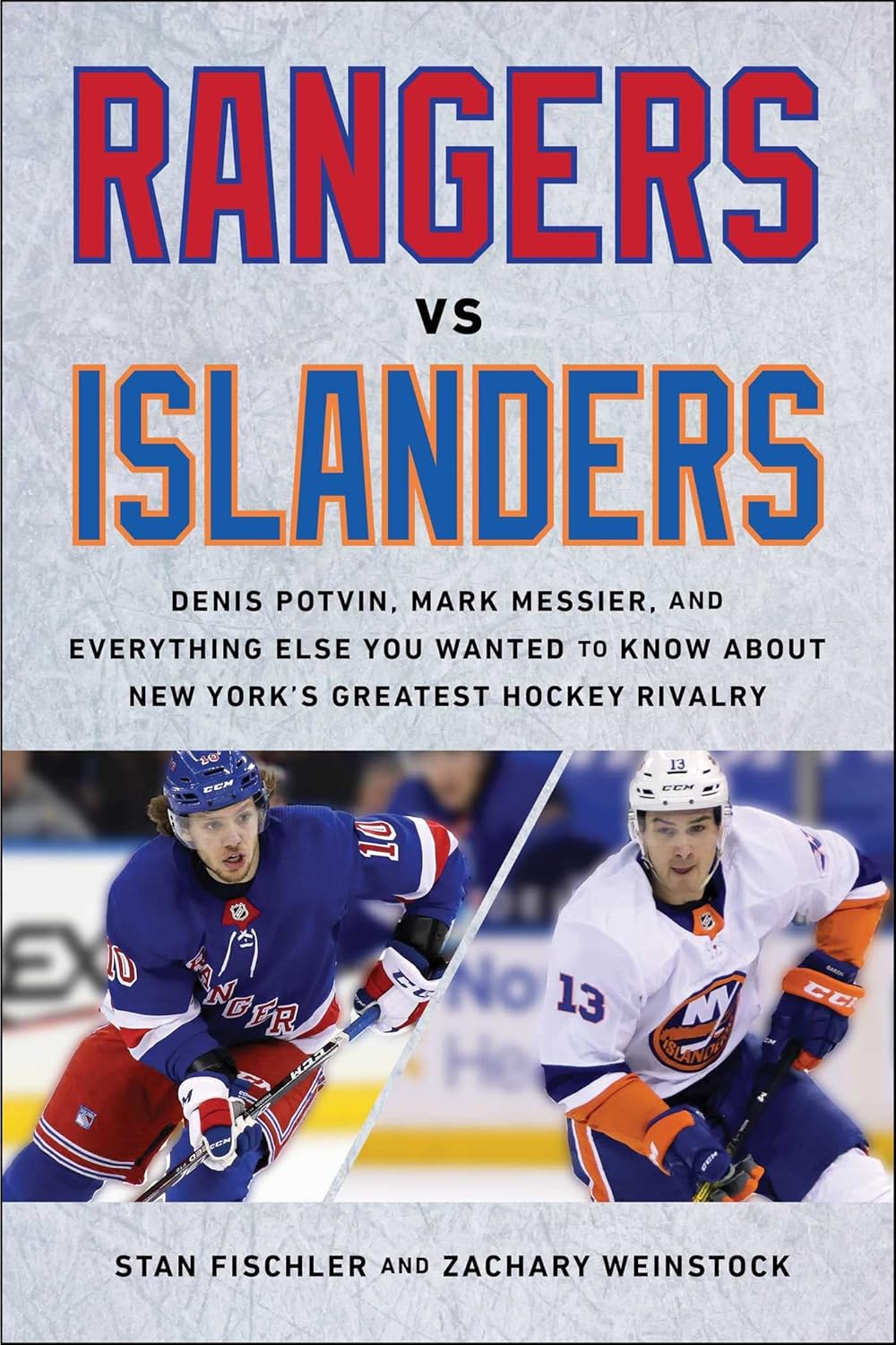 Rangers vs. Islanders: Denis Potvin, Mark Messier, and Everything Else You Wanted to Know about New York's Greatest Hockey Rivalry cover