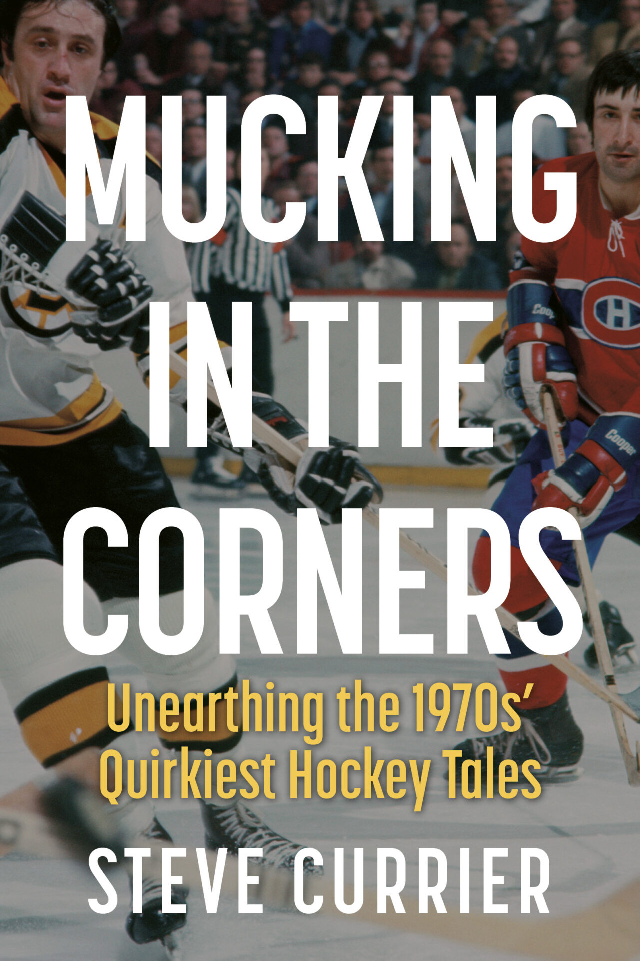 Mucking in the Corners: Unearthing the 1970s' Quirkiest Hockey Tales cover