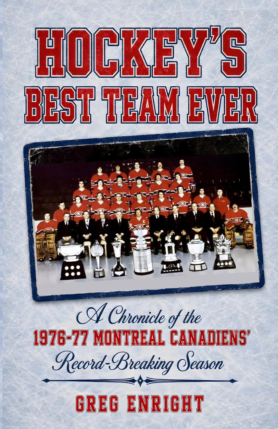 Hockey's Best Team Ever: A Chronicle of the 1976-77 Montreal Canadiens' Record-Breaking Season cover